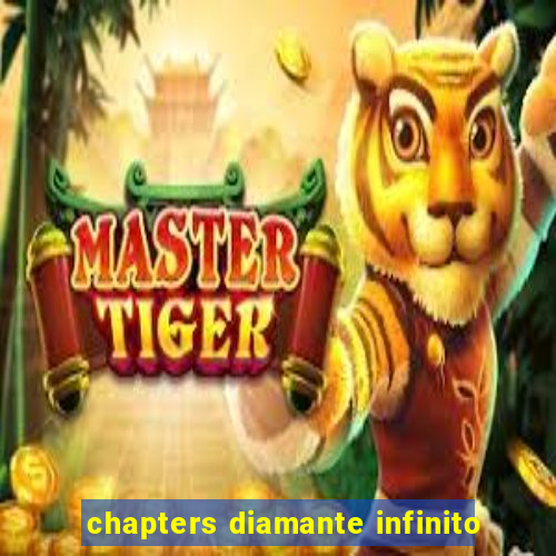 chapters diamante infinito